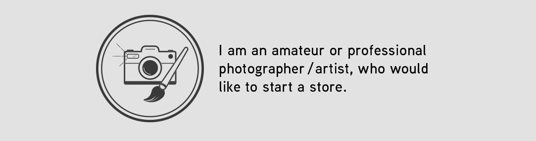 I am an amateur or professional photographer / artist, who would like to start a store.